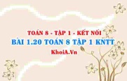 Bài 1.20 SGK Toán 8 tập 1 Kết nối tri thức